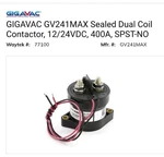 New Gigavac GV241MAX Sealed Dual Coil Contactor, 12/24VDC, 400A, Spst-no. Fixed Price $80.00.